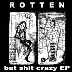 Rotten UK : Bat Shit Crazy
